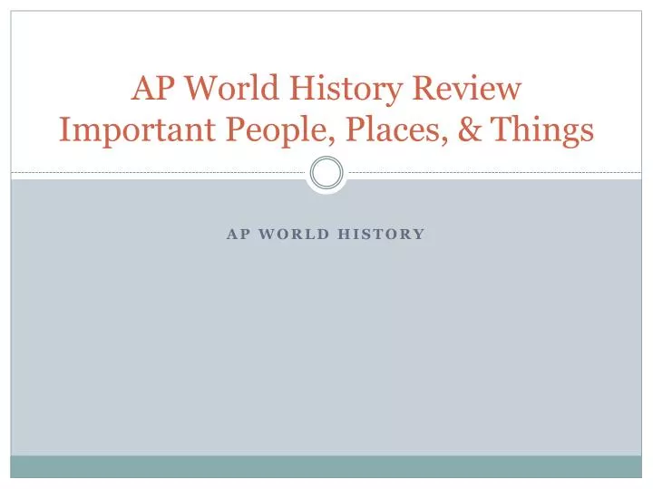 ap world history review important people places things