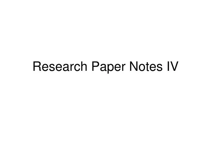 research paper notes iv