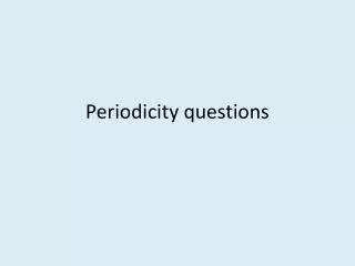 Periodicity questions
