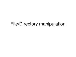 File/Directory manipulation