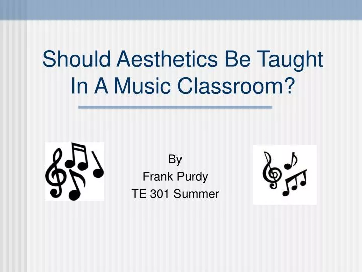 should aesthetics be taught in a music classroom