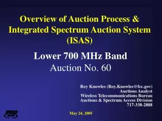Overview of Auction Process &amp; Integrated Spectrum Auction System (ISAS)