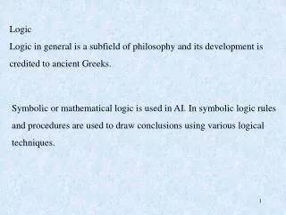 Logic Logic in general is a subfield of philosophy and its development is