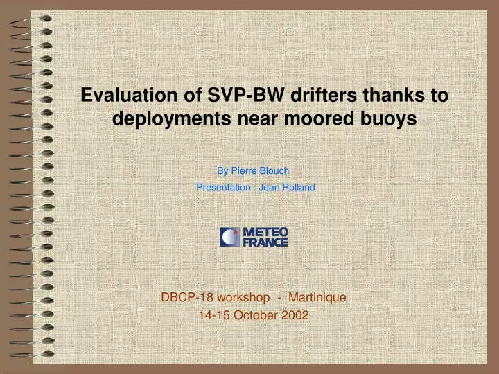 evaluation of svp bw drifters thanks to deployments near moored buoys