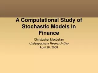 A Computational Study of Stochastic Models in Finance