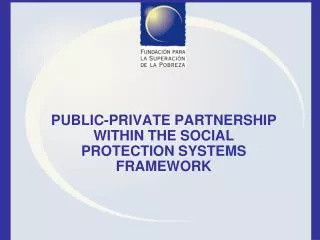 PUBLIC-PRIVATE PARTNERSHIP WITHIN THE SOCIAL PROTECTION SYSTEMS FRAMEWORK