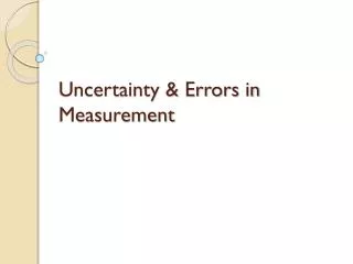 Uncertainty &amp; Errors in Measurement