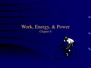 Work, Energy, &amp; Power Chapter 8