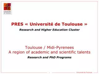 Toulouse / Midi-Pyrenees A region of academic and scientific talents