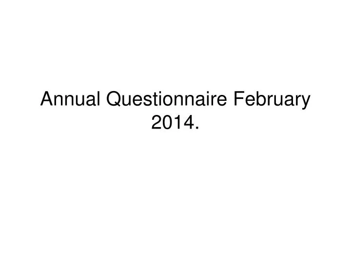 annual questionnaire february 2014