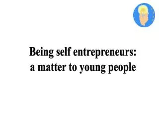 Being self entrepreneurs: a matter to young people