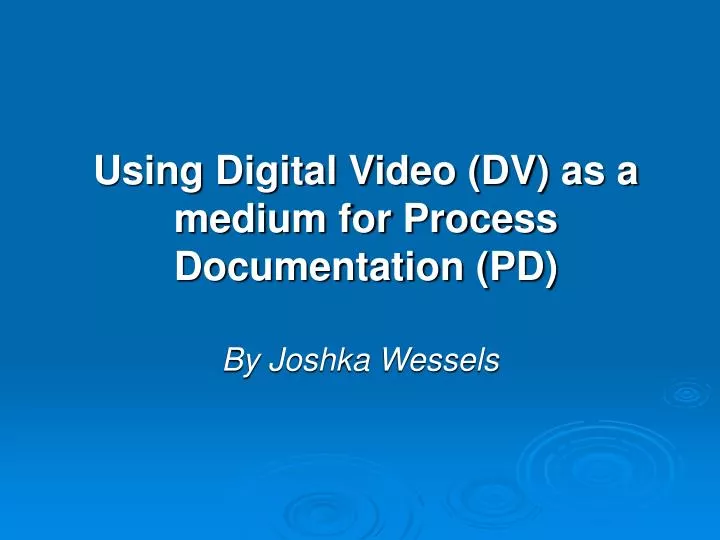 using digital video dv as a medium for process documentation pd