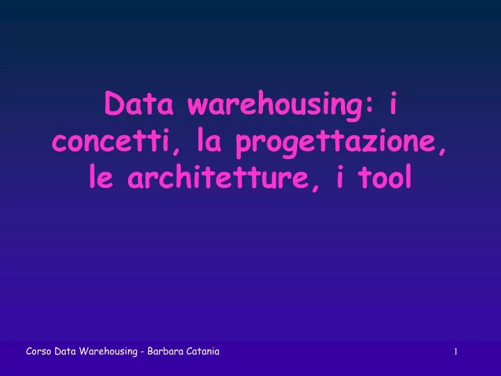 data warehousing i concetti la progettazione le architetture i tool