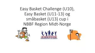 easy basket challenge u10 easy basket u11 13 og sm basket u13 cup i nbbf region midt norge
