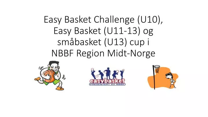 easy basket challenge u10 easy basket u11 13 og sm basket u13 cup i nbbf region midt norge
