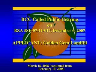 BCC Called Public Hearing on BZA #SE-07-11-017, December 6, 2007 APPLICANT: Golden Gem Landfill