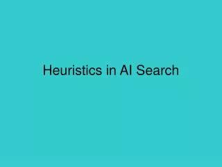 Heuristics in AI Search