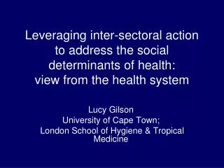 Lucy Gilson University of Cape Town; London School of Hygiene &amp; Tropical Medicine