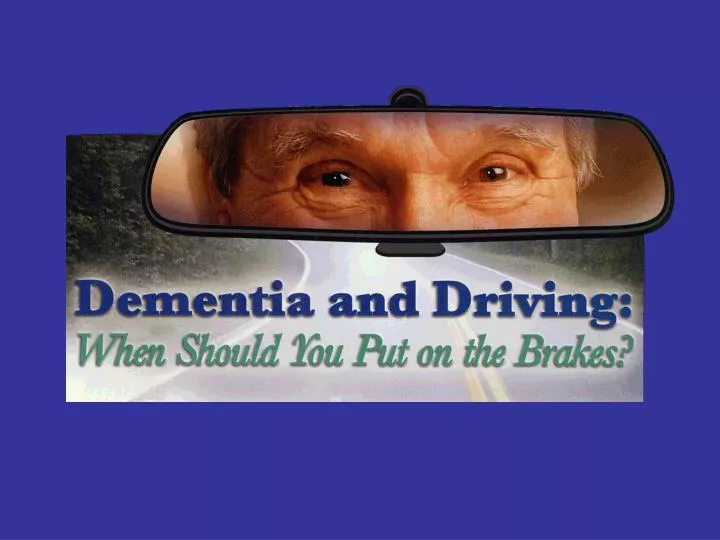 dementia and driving when should you put on the brakes