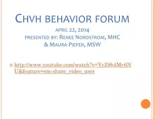 Chvh behavior forum april 22, 2014 presented by: Renee Nordstrom, MHC &amp; Maura Pieper, MSW