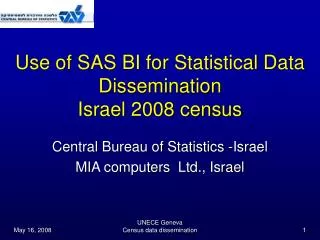 Use of SAS BI for Statistical Data Dissemination Israel 2008 census