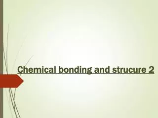 Chemical bonding and strucure 2