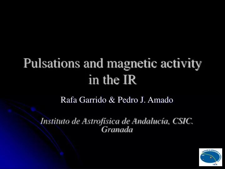 pulsations and magnetic activity in the ir