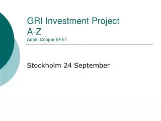 GRI Investment Project A-Z Adam Cooper EFET