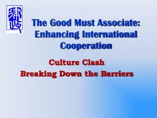 The Good Must Associate: Enhancing International Cooperation
