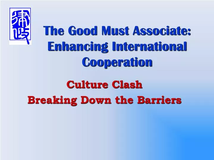 the good must associate enhancing international cooperation