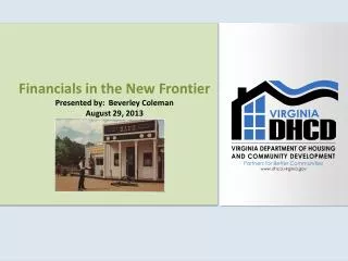Financials in the New Frontier Presented by: Beverley Coleman August 29, 2013