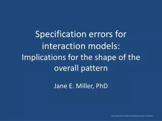 Specification errors for interaction models: Implications for the shape of the overall pattern