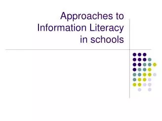 Approaches to Information Literacy in schools