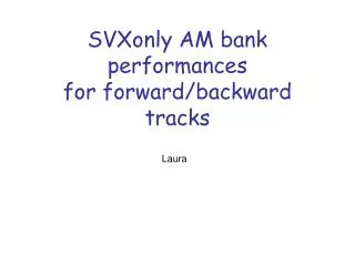 SVXonly AM bank performances for forward/backward tracks