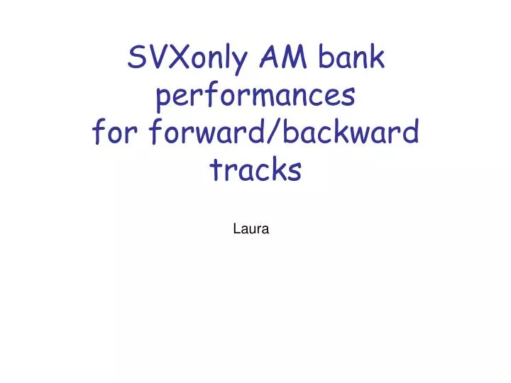 svxonly am bank performances for forward backward tracks