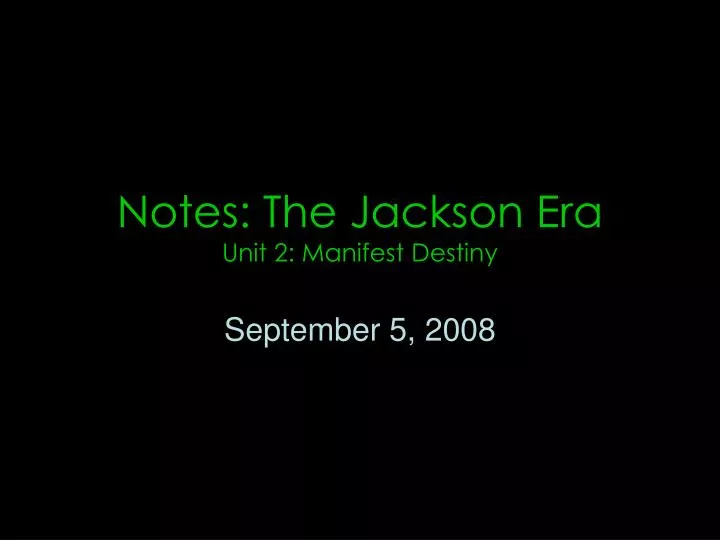 notes the jackson era unit 2 manifest destiny