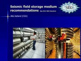 Seismic field storage medium recommendations Sep 2013 SEG Houston)