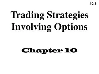 Trading Strategies Involving Options Chapter 10