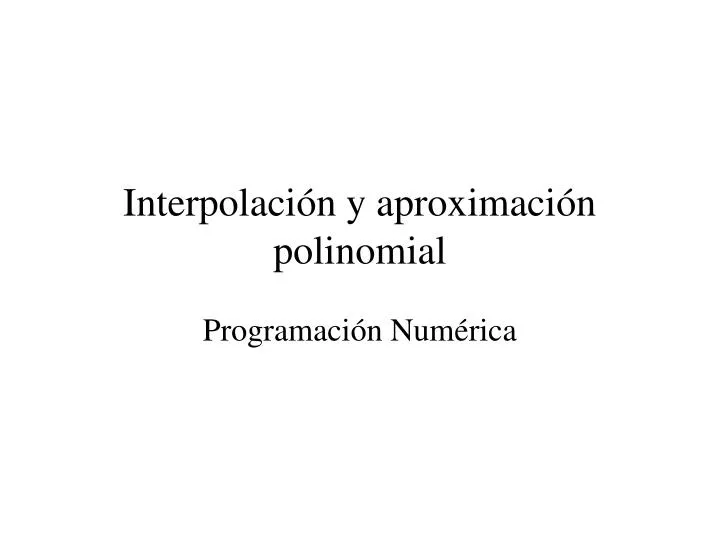interpolaci n y aproximaci n polinomial