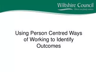 Using Person Centred Ways of Working to Identify Outcomes