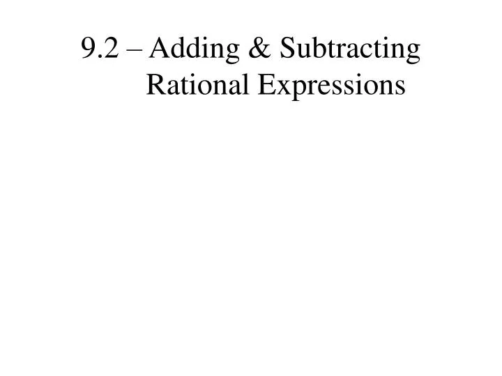 9 2 adding subtracting rational expressions