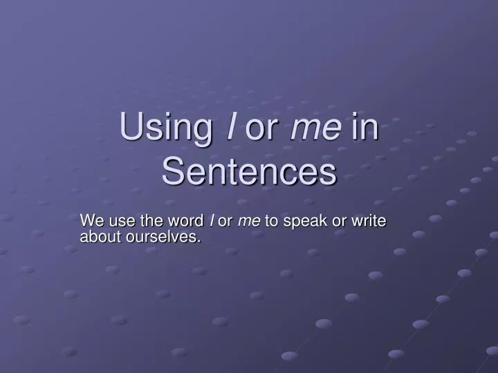 using i or me in sentences