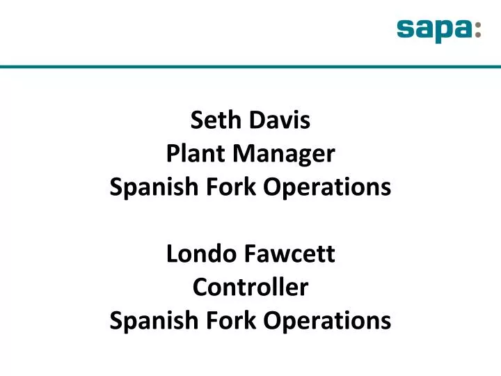 seth davis plant manager spanish fork operations londo fawcett controller spanish fork operations