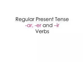 regular present tense ar er and ir verbs