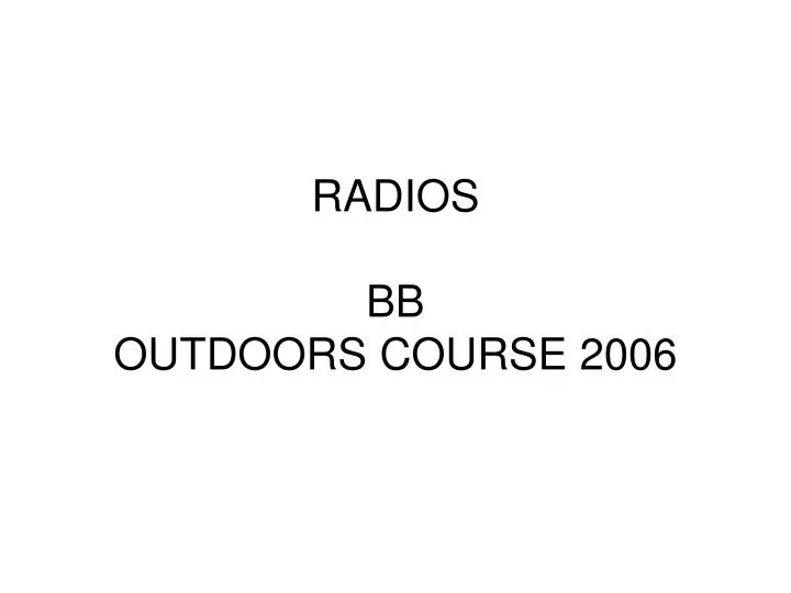 radios bb outdoors course 2006