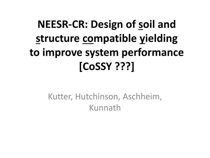neesr cr design of s oil and s tructure co mpatible y ielding to improve system performance cossy