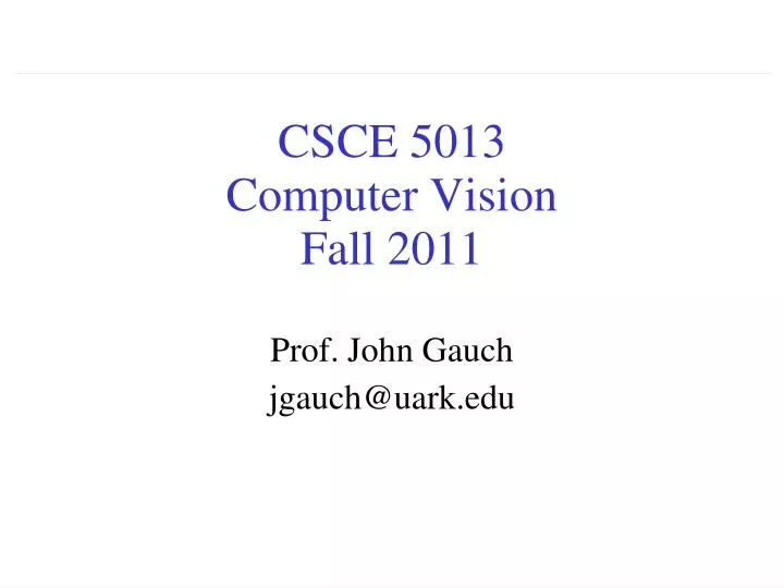 csce 5013 computer vision fall 2011