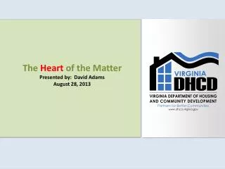 The Heart of the Matter Presented by: David Adams August 28, 2013