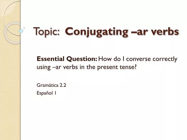 topic conjugating ar verbs