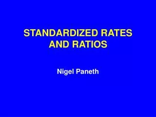 STANDARDIZED RATES AND RATIOS